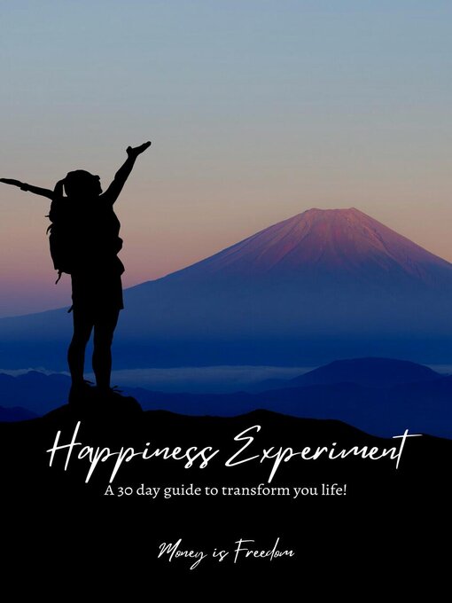 Title details for The Happiness Experiment by Money is Freedom - Available